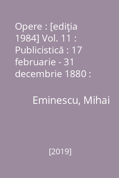 Opere : [ediţia 1984] Vol. 11 : Publicistică : 17 februarie - 31 decembrie 1880 : „Timpul”