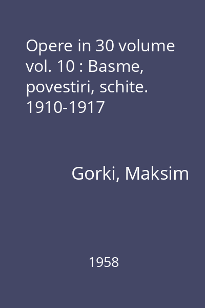 Opere in 30 volume vol. 10 : Basme, povestiri, schite. 1910-1917