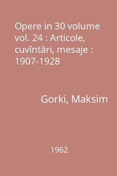 Opere in 30 volume vol. 24 : Articole, cuvîntări, mesaje : 1907-1928
