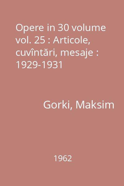 Opere in 30 volume vol. 25 : Articole, cuvîntări, mesaje : 1929-1931