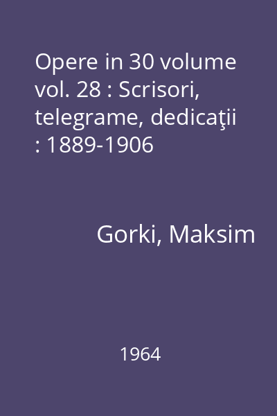 Opere in 30 volume vol. 28 : Scrisori, telegrame, dedicaţii : 1889-1906