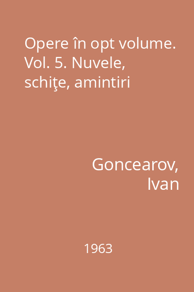 Opere în opt volume. Vol. 5. Nuvele, schiţe, amintiri