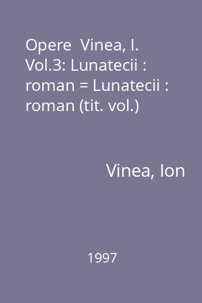 Opere  Vinea, I. Vol.3: Lunatecii : roman = Lunatecii : roman (tit. vol.)