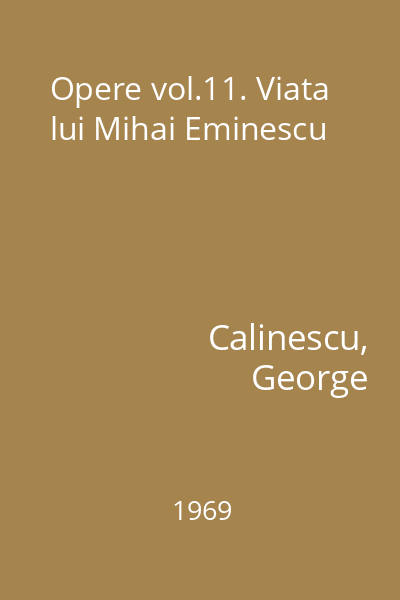 Opere vol.11. Viata lui Mihai Eminescu