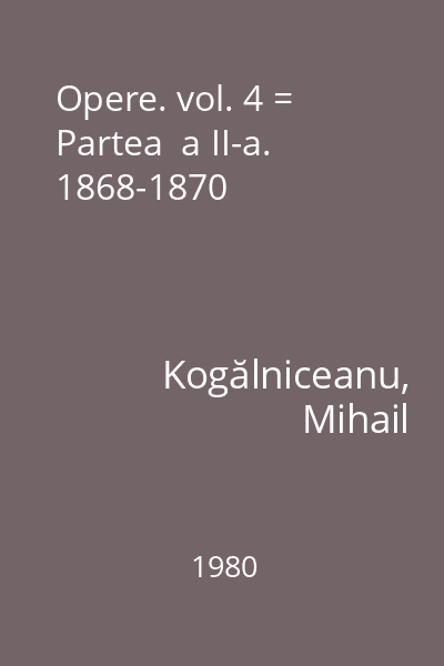 Opere. vol. 4 = Partea  a II-a. 1868-1870