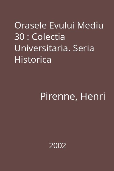 Orasele Evului Mediu 30 : Colectia Universitaria. Seria Historica