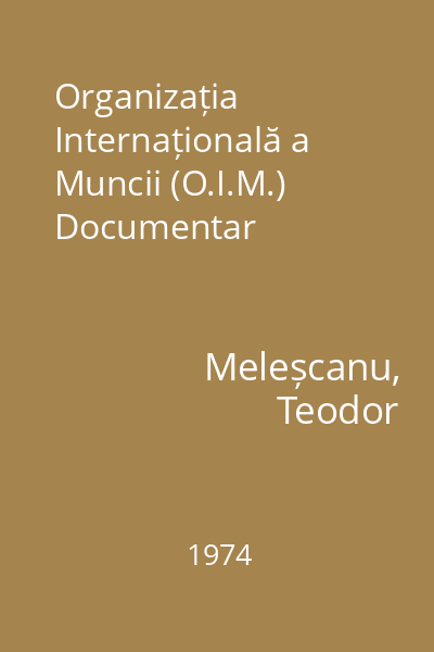 Organizația Internațională a Muncii (O.I.M.) Documentar