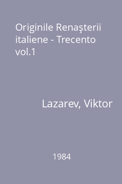 Originile Renaşterii italiene - Trecento vol.1