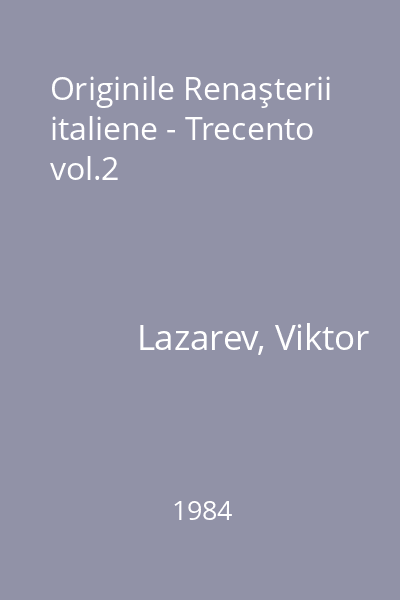 Originile Renaşterii italiene - Trecento vol.2