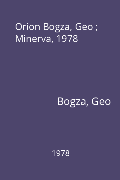 Orion Bogza, Geo ; Minerva, 1978
