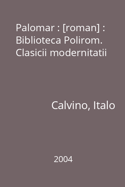 Palomar : [roman] : Biblioteca Polirom. Clasicii modernitatii