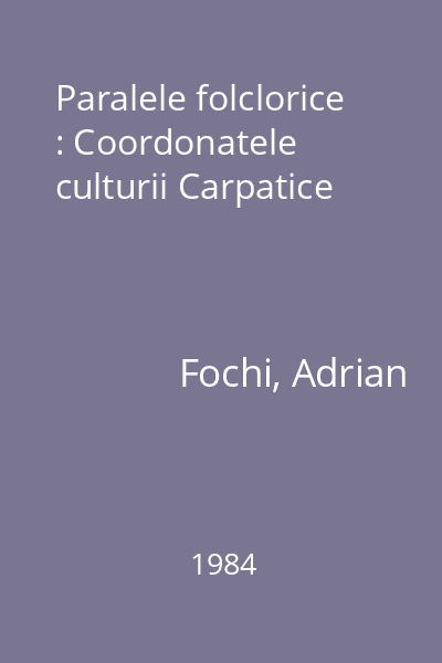 Paralele folclorice : Coordonatele culturii Carpatice