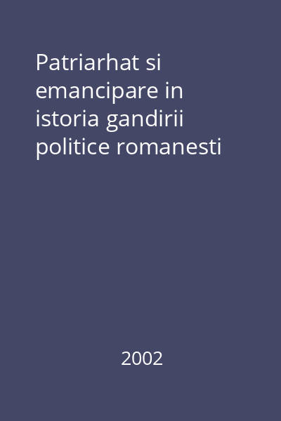 Patriarhat si emancipare in istoria gandirii politice romanesti
