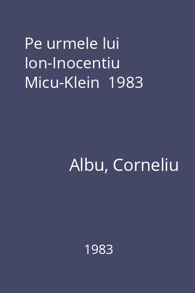 Pe urmele lui Ion-Inocentiu Micu-Klein  1983