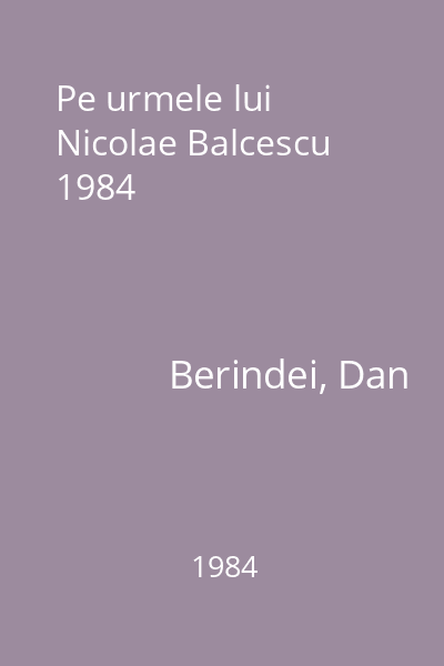Pe urmele lui Nicolae Balcescu  1984