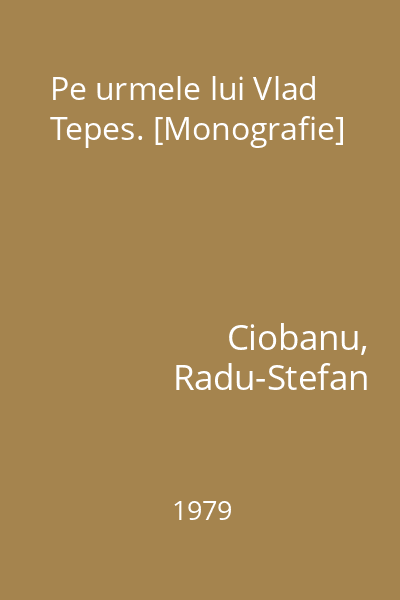 Pe urmele lui Vlad Tepes. [Monografie]