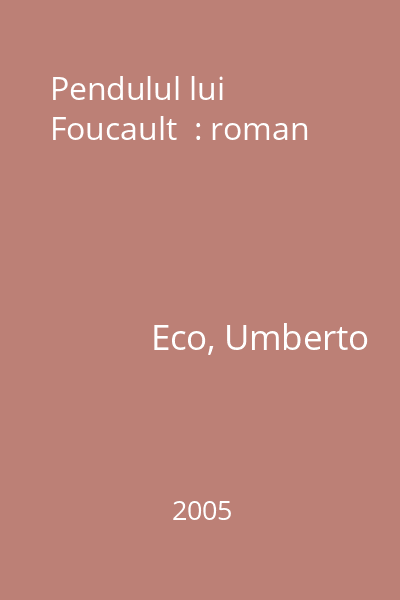 Pendulul lui Foucault  : roman