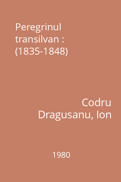 Peregrinul transilvan : (1835-1848)