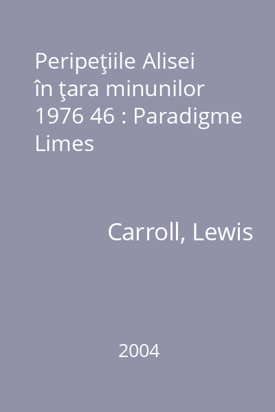 Peripeţiile Alisei în ţara minunilor  1976 46 : Paradigme  Limes