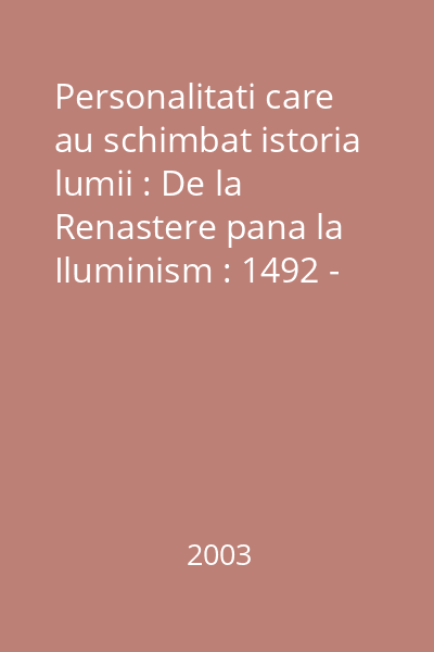 Personalitati care au schimbat istoria lumii : De la Renastere pana la Iluminism : 1492 - 1789 : Larousse  Rao