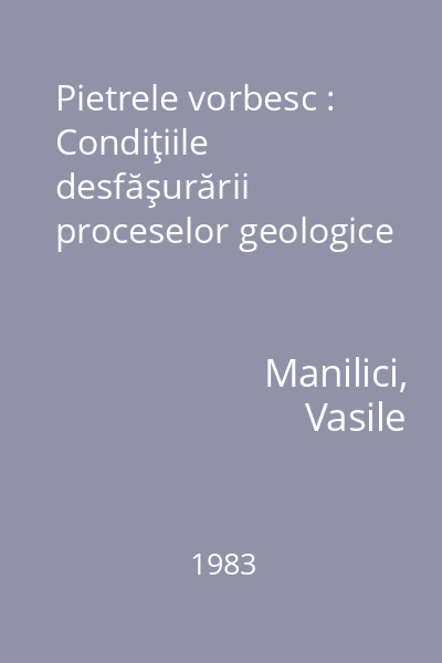 Pietrele vorbesc : Condiţiile desfăşurării proceselor geologice