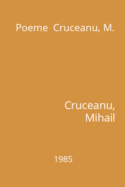 Poeme  Cruceanu, M.