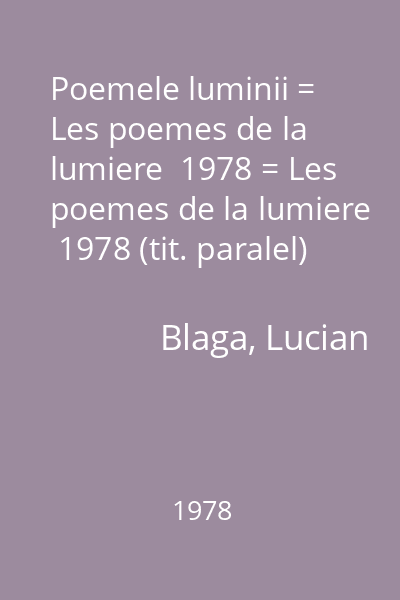 Poemele luminii = Les poemes de la lumiere  1978 = Les poemes de la lumiere  1978 (tit. paralel)