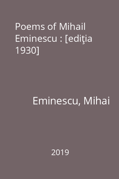 Poems of Mihail Eminescu : [ediţia 1930]
