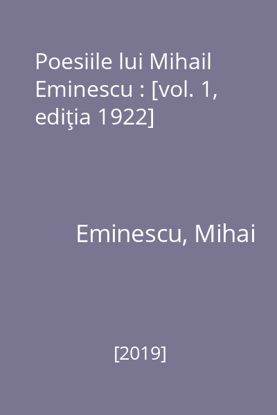 Poesiile lui Mihail Eminescu : [vol. 1, ediţia 1922]