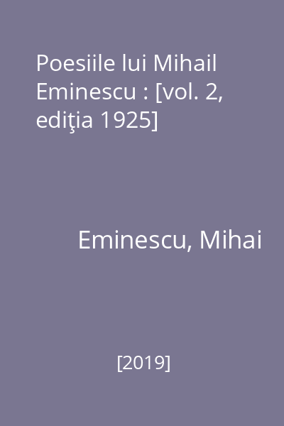 Poesiile lui Mihail Eminescu : [vol. 2, ediţia 1925]
