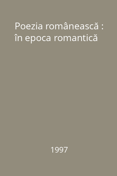 Poezia românească : în epoca romantică