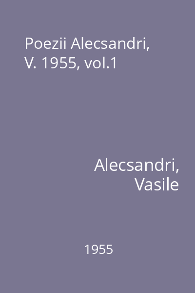 Poezii Alecsandri, V. 1955, vol.1