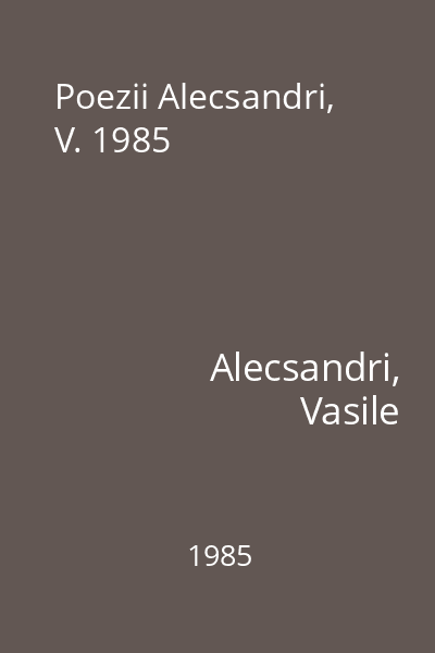 Poezii Alecsandri, V. 1985