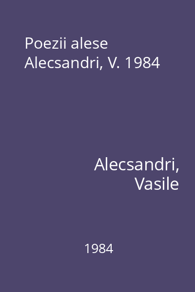 Poezii alese Alecsandri, V. 1984