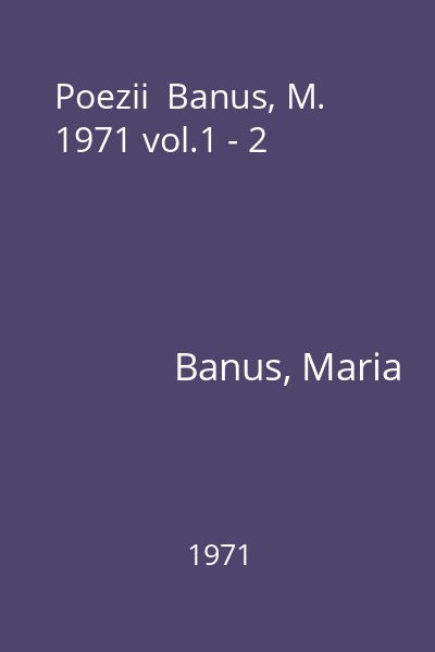 Poezii  Banus, M. 1971 vol.1 - 2