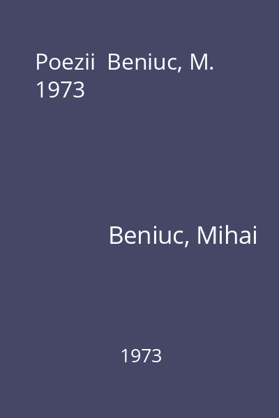 Poezii  Beniuc, M. 1973