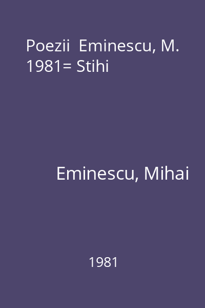 Poezii  Eminescu, M. 1981= Stihi