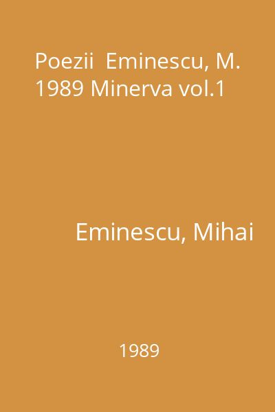 Poezii  Eminescu, M. 1989 Minerva vol.1