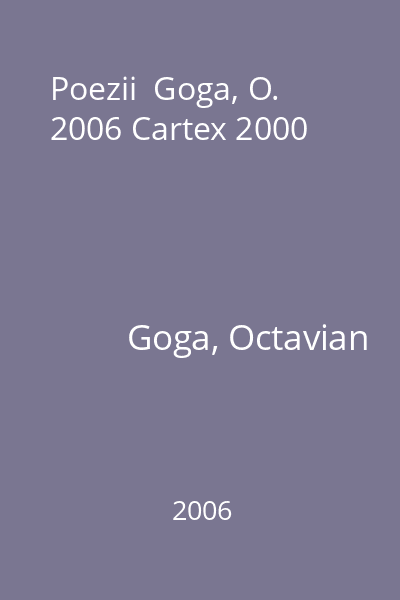 Poezii  Goga, O. 2006 Cartex 2000