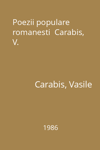 Poezii populare romanesti  Carabis, V.