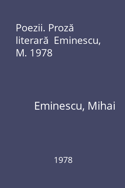 Poezii. Proză literară  Eminescu, M. 1978