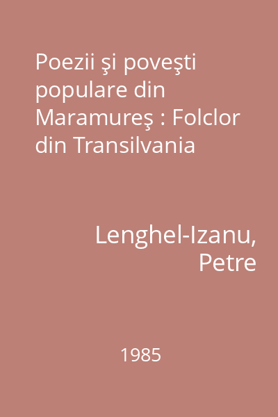 Poezii şi poveşti populare din Maramureş : Folclor din Transilvania