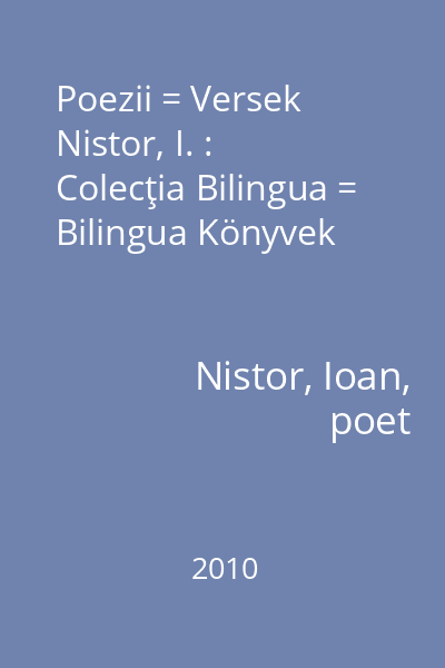 Poezii = Versek  Nistor, I. : Colecţia Bilingua = Bilingua Könyvek