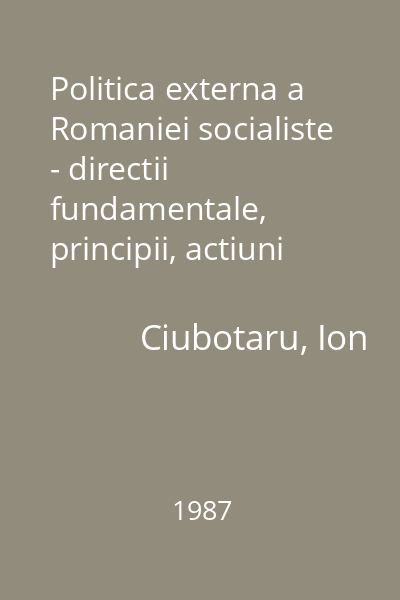 Politica externa a Romaniei socialiste - directii fundamentale, principii, actiuni