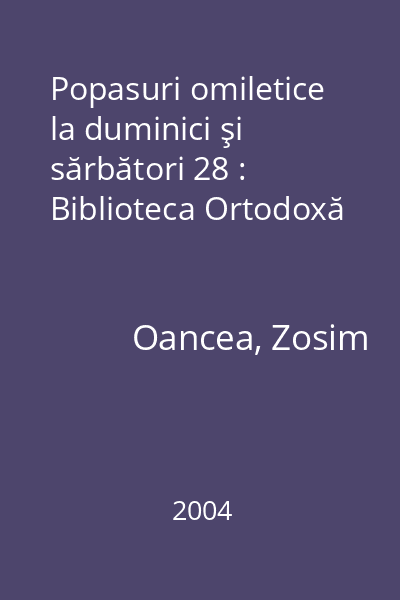 Popasuri omiletice la duminici şi sărbători 28 : Biblioteca Ortodoxă