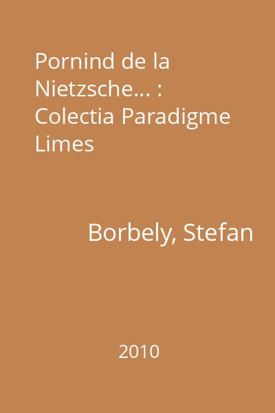 Pornind de la Nietzsche... : Colectia Paradigme  Limes