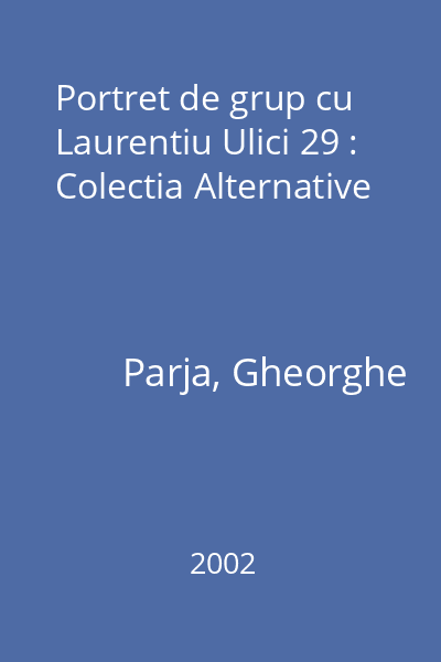 Portret de grup cu Laurentiu Ulici 29 : Colectia Alternative