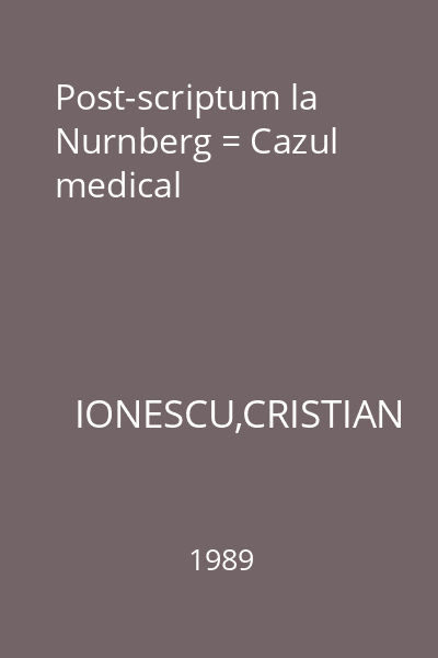 Post-scriptum la Nurnberg = Cazul medical