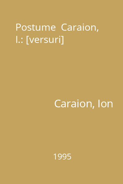Postume  Caraion, I.: [versuri]