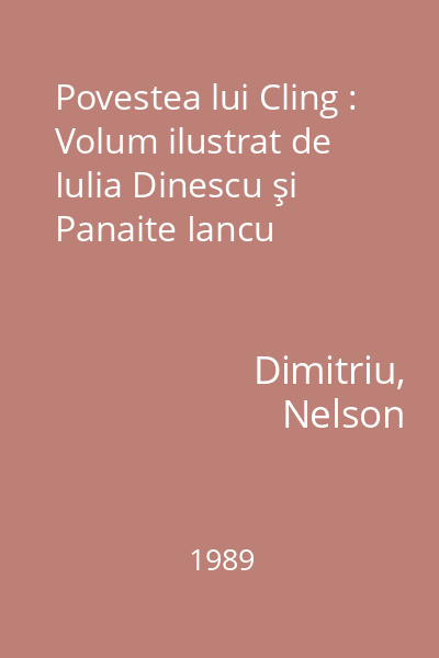 Povestea lui Cling : Volum ilustrat de Iulia Dinescu şi Panaite Iancu
